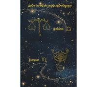 Notre carnet de couple astrologique Balance Scorpion: 80 pages lignées A5 - Carnet de notes d'amour à remplir au quotidien sur 1 mois - Journal de couple pour écrire, partager et se reconnecter