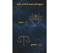 Notre carnet de couple astrologique Cancer Balance: 80 pages lignées A5 - Carnet de notes d'amour à remplir au quotidien sur 1 mois - Journal de couple pour écrire, partager et se reconnecter