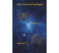 Notre carnet de couple astrologique Cancer Capricorne: 80 pages lignées A5 - Carnet de notes d'amour à remplir au quotidien sur 1 mois - Journal de couple pour écrire, partager et se reconnecter