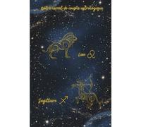 Notre carnet de couple astrologique Lion Sagittaire: 80 pages lignées A5 - Carnet de notes d'amour à remplir au quotidien sur 1 mois - Journal de couple pour écrire, partager et se reconnecter