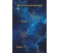 Notre carnet de couple astrologique Taureau Scorpion: 80 pages lignées A5 - Carnet de notes d'amour à remplir au quotidien sur 1 mois - Journal de couple pour écrire, partager et se reconnecter