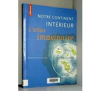 Notre Continent Interieur. L'Atlas Imaginaire