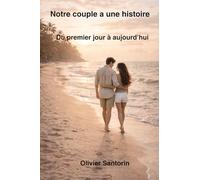 Notre couple a une histoire: Du premier jour à aujourd'hui