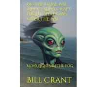 NOTRE DAME BAY MEETS ALIEN CRAFT: NIGHT SHADOWS OVER THE BAY: NOVA LIGHTS IN THE FOG (science fiction comedy)