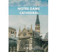 Notre-Dame Cathedral: A Perfect Coffee Table Picture Book - Travel and Tourism lovers.