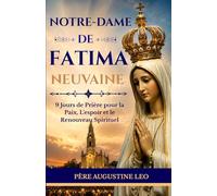 NOTRE-DAME DE FATIMA NEUVAINE: 9 Jours de Prière pour la Paix, L'espoir et le Renouveau Spirituel (Neuvaine catholique et prières pour la guérison, l'espoir et la paix)