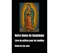 Notre-Dame de Guadalupe: Livre de prières pour les familles