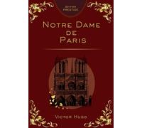 Notre-Dame de Paris - Édition Collector Prestige: Le chef-d'œuvre de Victor Hugo dans une édition intégrale, texte complet, mise en page premium pour une lecture parfaite et un objet de collection