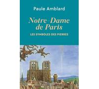 Notre-Dame de Paris: Le symbole des pierres