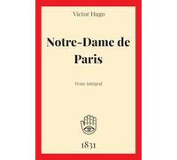 Notre-Dame de Paris: Texte intégral, version définitive de 1832