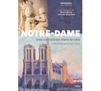 Notre-dame De Paris. Une Cathédrale Dans La Ville. Des Origines À Nos