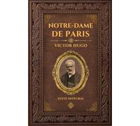 Notre-Dame de Paris - Victor Hugo: Édition collector Intégrale - Grand Format - Texte intégral - Annotée d'une biographie détaillée