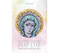 Notre Dame Fiat Lux - Industrial Revolution