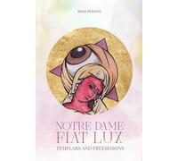 Notre Dame Fiat Lux - Templars and Freemasons