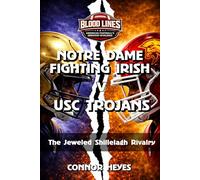 Notre Dame Fighting Irish v USC Trojans: The Jeweled Shillelagh Rivalry (Blood Lines: American Football’s Greatest Rivalries)