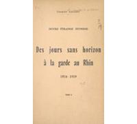 Notre Étrange Jeunesse (2). Des Jours Sans Horizon À La Garde Au Rhin