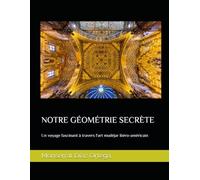 NOTRE GÉOMÉTRIE SECRÈTE: Un voyage fascinant à travers l'art mudéjar ibéro-américain