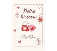 Notre Histoire By Nous - 100 questions pour révéler la force de votre Couple: Un journal guidé à compléter pour amoureux : explorez vos souvenirs, renforcez votre complicité, idée cadeau