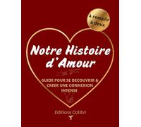 Notre histoire d'Amour: Guide pour apprendre à se connaitre et créer une connexion intense - livre de couple à remplir à deux 150 questions tests challenges