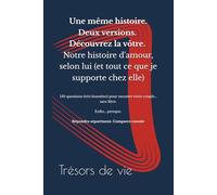 Notre histoire d'amour, selon lui (et tout ce que je supporte chez elle): 150 questions (très honnêtes) pour raconter votre couple… sans filtre. Enfin… presque. (Trésors de Vie)