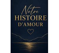Notre histoire d'amour: Un cadeau romantique à compléter à deux