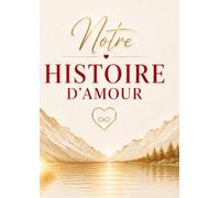 Notre histoire d'amour: Un livre à compléter pour les couples
