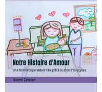 Notre Histoire d'Amour: Une famille biparentale née grâce au Don d'Ovocytes (Familias creadas por reproducción asistida.)