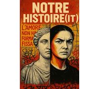 Notre Histoire (it): Mémoire des Femmes, Géométrie des Hommes, Pouls des Données : L'Italie Enfante son Histoire Vraie