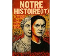 Notre Histoire (it): Mémoire des Femmes, Géométrie des Hommes, Pouls des Données : L'Italie Enfante son Histoire Vraie