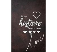 Notre histoire / l'album de notre vie à deux: Album Souvenir Couple à Compléter : Carnet Photo et Journal Intime à Personnaliser - Cadeau Saint-Valentin, Anniversaire ou Mariage.