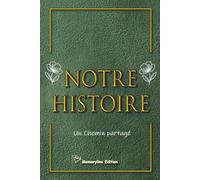 Notre Histoire: Livre d’or ou Journal romantique Vert royal doré - Célébration Événement à remplir: Pour Famille, Amoureux et Amis - 120 Pages vierge Ligné A5 (15x23cm)