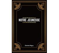 Notre Jeunesse: Charles Péguy | 241 pages | 15.24 x 22.86 cm | Édition Complète et Annotée