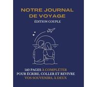 Notre journal de voyage - Édition couple: Une expérience guidée à partager à deux