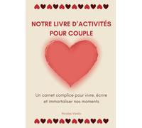 NOTRE LIVRE D’ACTIVITÉS POUR COUPLE: Carnet d’activités pour couple - 32 activités romantiques, fun, ludiques et originales pour renforcer votre complicité et créer des souvenirs