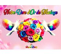 Notre Livre d’Or de Mariage: Messages, Vœux et Photos de Notre Jour Spécial