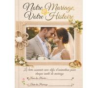 Notre Mariage, Votre Histoire: Livre-souvenir et livre de défis pour invités | Cadeau Invités Mariage | Animation soirée mariage clé en main avec guide animateur inclus