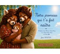 Notre promesse qui t’a fait naître: L'histoire d'une Maman Panda Roux, d'un Papa Panda Roux et de leur fille (Les chemins du cœur)