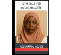 NOTRE SIÈCLE N'EST QU'UNE MER AGITÉE