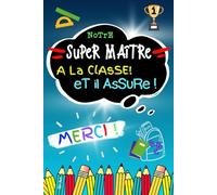 Notre super Maître à la classe!: Cadeau maître d’école +QR code menant à un message pour dire merci maître | carnet maître à personnaliser par ... d’année maître | Carnet de notes 100 pages