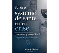 Notre système de Santé est en crise: Comment y remédier en gynécologie-obstétrique?