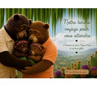 Notre tendre voyage pour vous attendre: L’histoire de deux Papas Ours et de leurs filles (Les chemins du cœur)