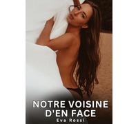 Notre voisine d'en face: Histoires Erotiques de Sexe Explicite Hard pour Adultes - Contes Interdites et Taboues: 779