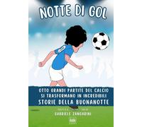 NOTTE DI GOL: Otto grandi partite del calcio si trasformano in incredibili Storie della Buonanotte!
