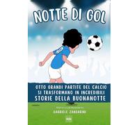 NOTTE DI GOL: Otto grandi partite del calcio si trasformano in incredibili Storie della Buonanotte!