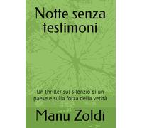 Notte senza testimoni: Un thriller sul silenzio di un paese e sulla forza della verità