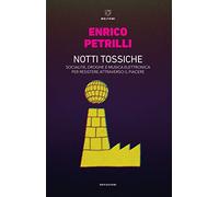 Notti tossiche. Socialità, droghe e musica elettronica per resistere attraverso il piacere (DeviAzioni)