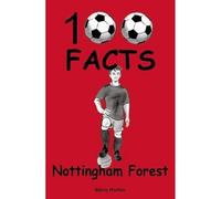 Nottingham Forest - 100 Facts