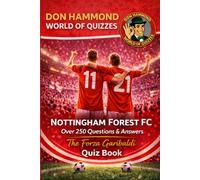 Nottingham Forest FC Quiz Book: Forza Garibaldi: 250 Questions & Answers For True Forest Fans - The Ultimate Nottingham Forest Trivia Game & Gift for Supporters (Don Hammond World Of Quizzes)