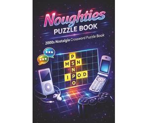 Noughties Puzzle Book: 2000s Nostalgia Puzzle Book: 55 Crossword Puzzles on MSN, iPods, Reality TV, Gaming & Noughties Pop Culture | Mixed Difficulty | Solutions Included