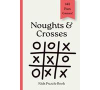 Noughts and Crosses Puzzle Book for Kids: 141 Fun Tic Tac Toe Games | Classic Travel Activity Book for Kids, Families & Screen-Free Entertainment (Travel Games For Kids)